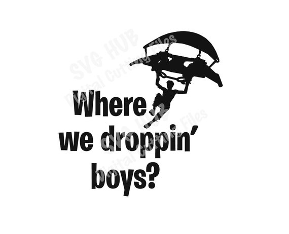 Where We Droppin Boys Fortnite Svg Cutting Files Etsy - 